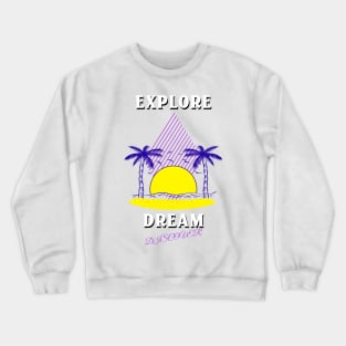 Explore Dream Discover Crewneck Sweatshirt